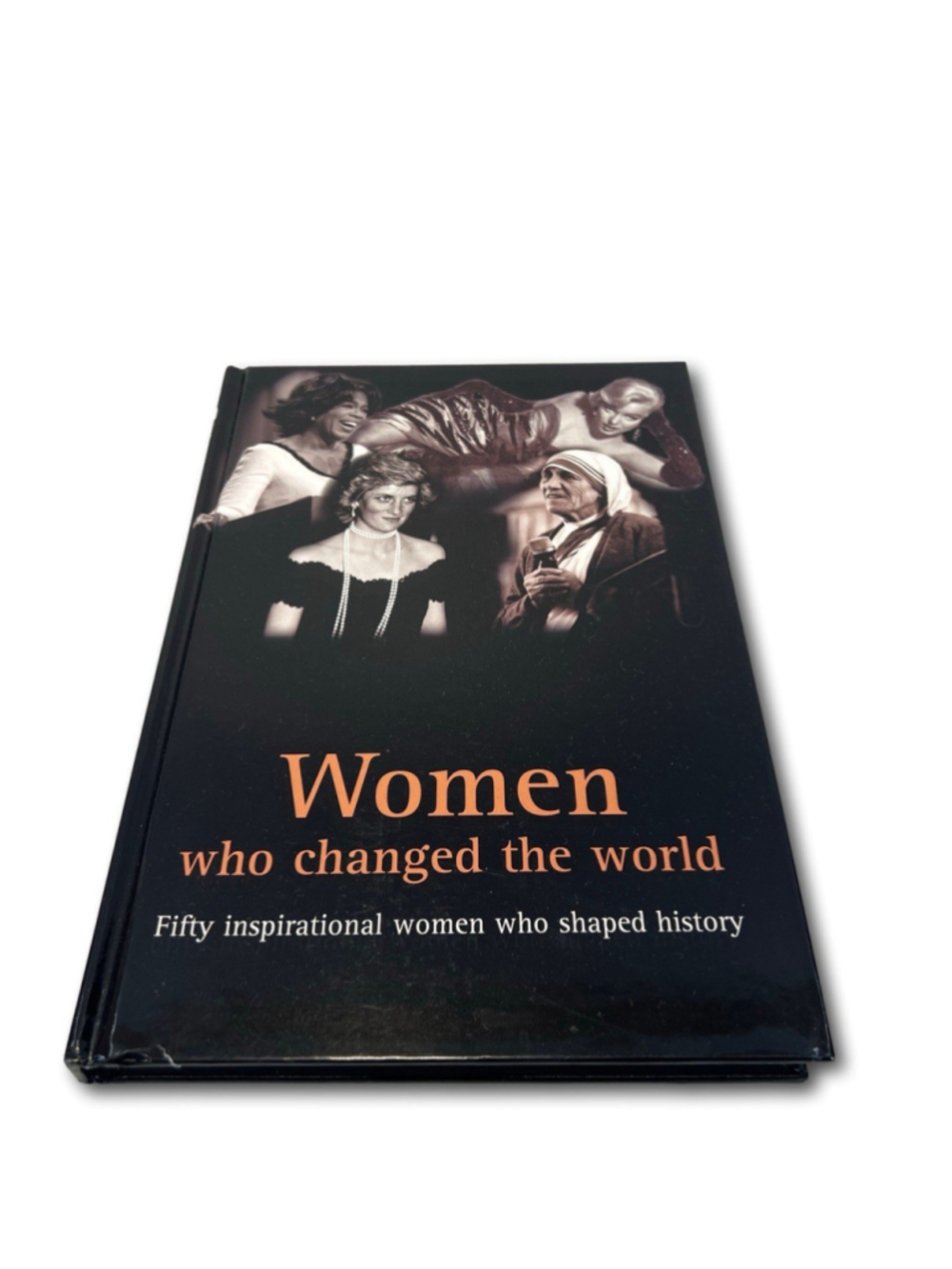 Women Who Changed the World: Fifty Inspirational Women Who Shaped History HC